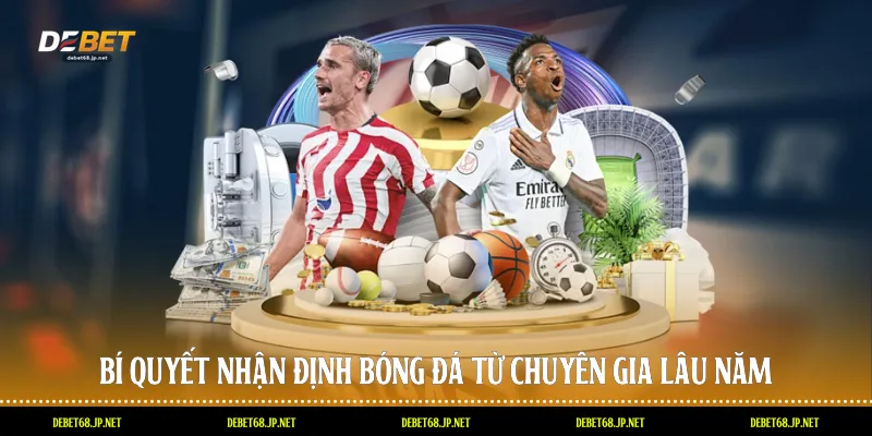 Bí quyết nhận định bóng đá từ chuyên gia lâu năm