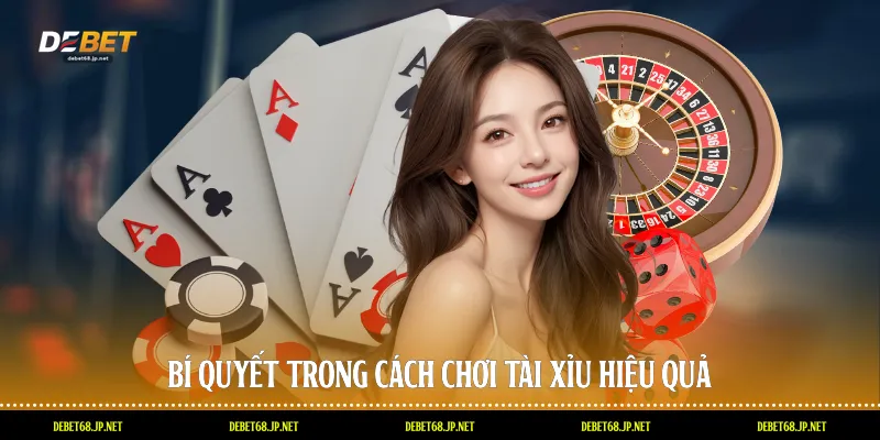 Bí quyết trong cách chơi tài xỉu hiệu quả