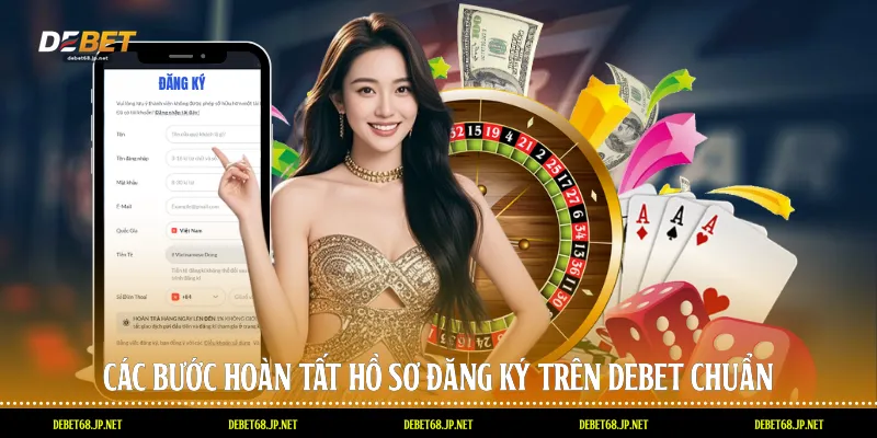 Các bước hoàn tất hồ sơ đăng ký trên DEBET chuẩn