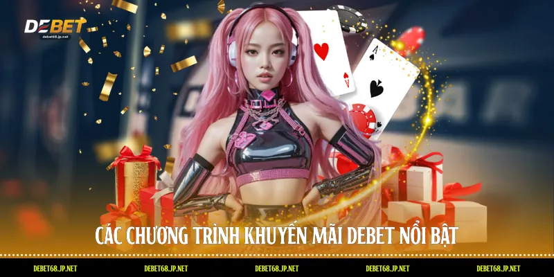 Các chương trình khuyến mãi DEBET nổi bật