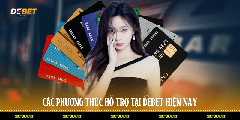 Các phương thức hỗ trợ tại DEBET hiện nay