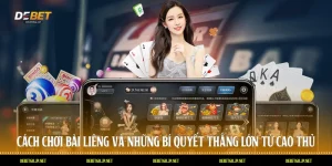 Cách Chơi Bài Liêng Và Những Bí Quyết Thắng Lớn Từ Cao Thủ