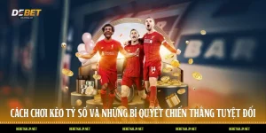 Cách Chơi Kèo Tỷ Số Và Những Bí Quyết Chiến Thắng Tuyệt Đối