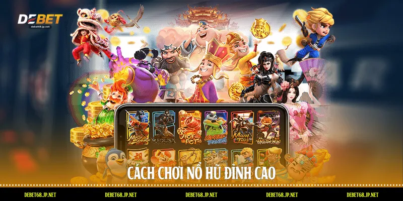 Cách chơi nổ hũ đỉnh cao