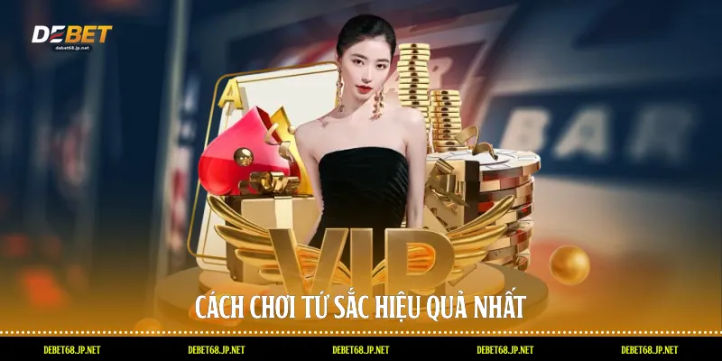 Cách chơi tứ sắc hiệu quả nhất