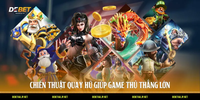 Chiến thuật quay hũ giúp game thủ thắng lớn