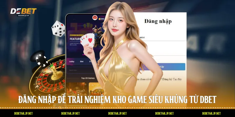 Đăng nhập để trải nghiệm kho game siêu khủng từ DBET