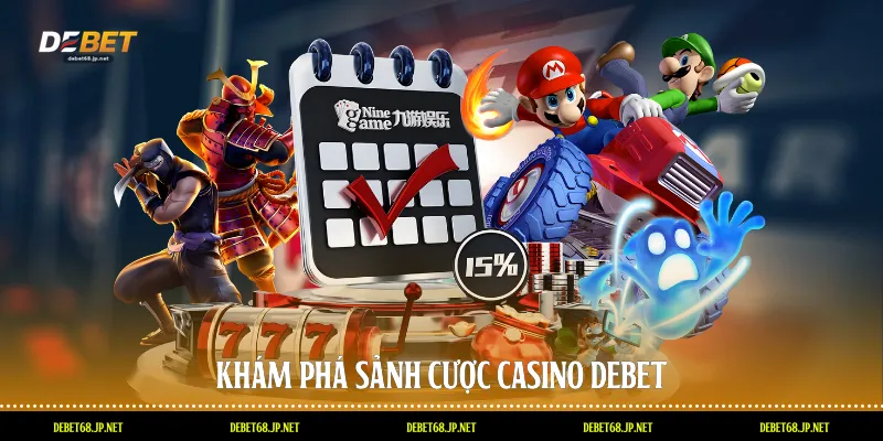 Khám phá sảnh cược casino DEBET