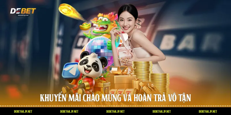 Khuyến mãi chào mừng và hoàn trả vô tận