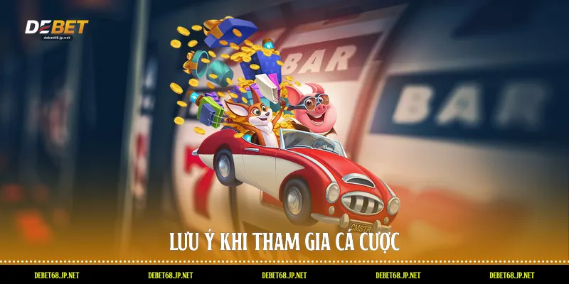 Lưu ý khi tham gia cá cược