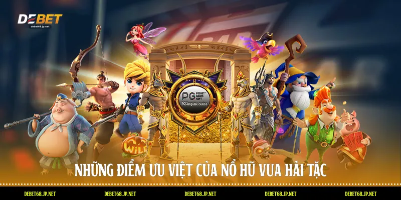 Những điểm ưu việt của nổ hũ vua Hải Tặc