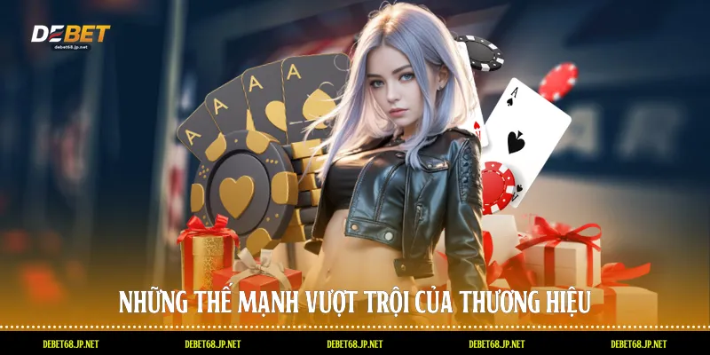 Những thế mạnh vượt trội của thương hiệu