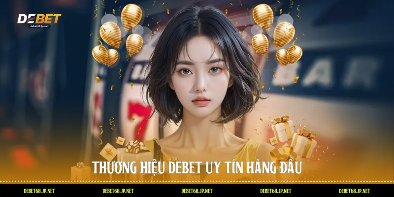Thương hiệu DEBET uy tín hàng đầu
