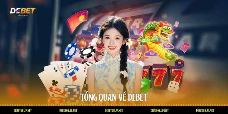 Tổng quan về DEBET