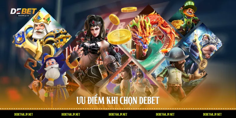 Ưu điểm khi chọn DEBET